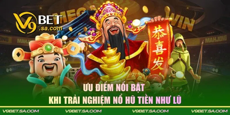 Ưu điểm khi trải nghiệm nổ hũ tại V9BET